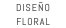 DISEÑO FLORAL